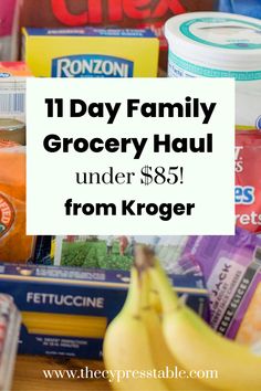 grocery haul from kroger with text overlay reading 11 day family grocery haul under $ 85 from kroger