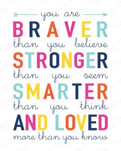 a quote that says, you are braver than you believe to be strong and loved