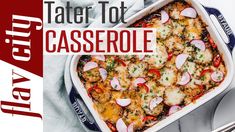 a casserole dish with sliced radishes in it and the words, tater tot casserole