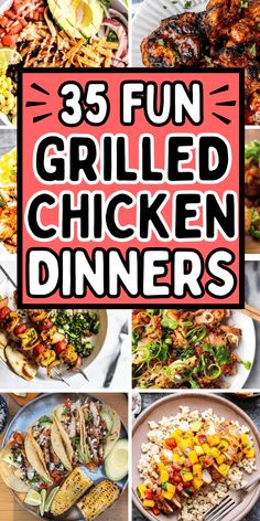 this is a collage of grilled chicken dinneres with text overlay that reads, 35 fun grilled chicken dinners