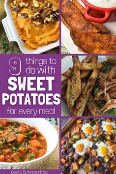 sweet potatoes and other foods are featured in this collage with the words 9 things to do with sweet potatoes for every meal