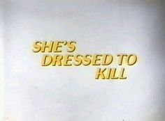 the title for she's dressed to kill, written in gold letters on a white background