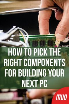 a person working on a computer with the words how to pick the right components for building your next pc