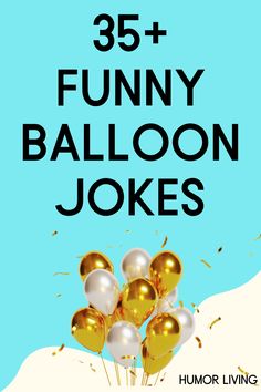 balloons with the words 35 funny balloon jokes on it and an image of a bunch of gold