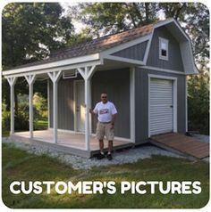 a man standing in front of a shed with the words customer's pictures on it