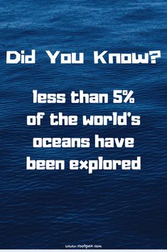 an ocean with the words did you know? less than 5 % of the world's oceans have been expired