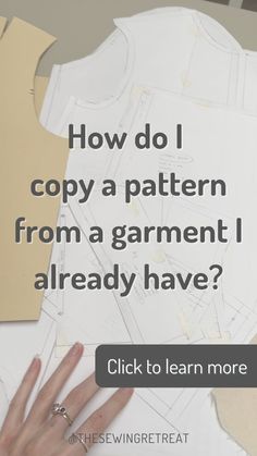 a woman's hand on top of paper with the words how do i copy a pattern from a garment already have?