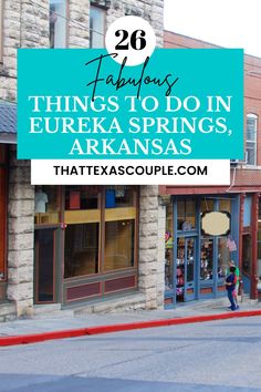 an image of a storefront with the words things to do in eureka springs, arkanas