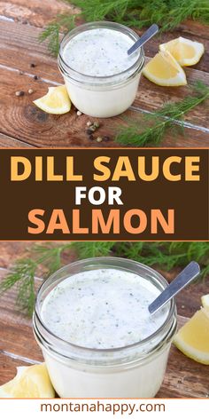 Dill sauce in a mason jar with a spoon.  Wedges of lemons, sprigs of dill are beside it. Dill White Sauce, Grilled Salmon Skewers With Dill Sauce, Grilled Salmon Skewers With Creamy Dill Sauce, Salmon Dill Sauce, Garlic Dill Sauce, Dill Sauce Recipe, Salmon Sauce, Salmon Dill, Dill Sauce For Salmon