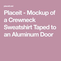 Placeit - Mockup of a Crewneck Sweatshirt Taped to an Aluminum Door Aluminum Door, Clothing Brand Logos, Branding Resources, Sweatshirt Mockup, Aluminium Doors