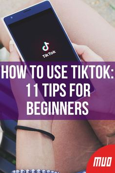 a person sitting on a bench holding a phone with the text how to use tiktok 11 tips for beginners