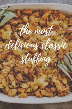 a casserole dish with the words, the most delicious classic stuffing