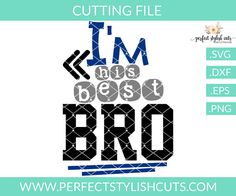 i'm the best bro svg cut file for cricut and silhouette