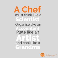 a chef must think like a scientist and organize an account plate like an artist and cook like a grandma