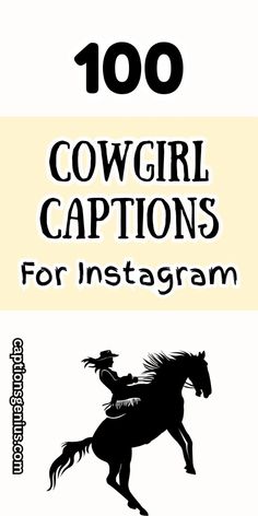 the book cover for 100 cowgirl captions for instagrams, with an image of a cowboy riding a horse