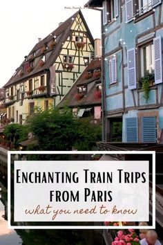 an image of some buildings and water with the words enchanting train trips from paris what you need to know