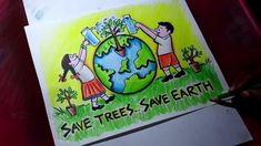 a child's drawing of two children holding up trees and the words save trees, save earth