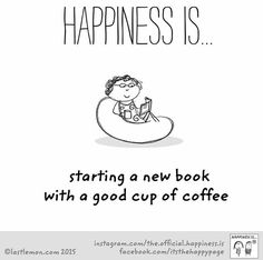 a poster with the words happiness is starting a new book with a good cup of coffee