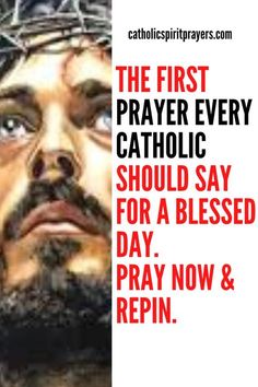 an image of jesus with the words, the first prayer every catholic should say for a blessing day pray now and repin