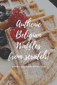 waffles with berries and powdered sugar on top, the words authentic belgan waffles from scratch