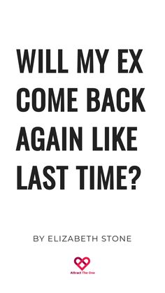 "Book cover with the text 'Will My Ex Come Back Again Like Last Time?' by Elizabeth Stone." Will He Come Back, Making Amends, Old Flame, Second Chances, Perfect Sense, Open Minded