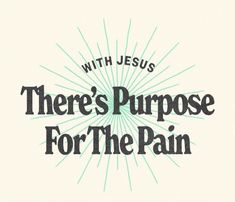 there's purpose for the pain with jesus logo on white and green background that says,