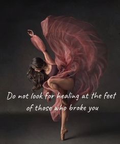 a woman in a pink dress dancing with the words don't look for heating at the feet of those who broke you