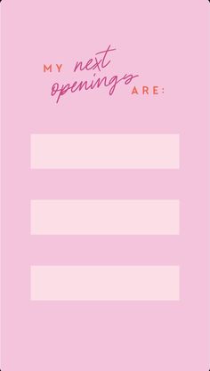 a pink card with the words my next openings are