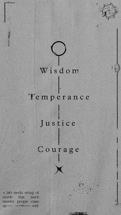 a black and white photo with the words wisdom, temperance, justice course