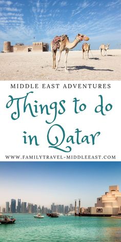 two pictures with the words middle east adventures things to do in qatar