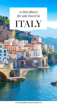 the amalfra coast in italy with text overlay that reads 10 best places for solo travel in italy