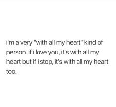 the text reads, i'm very with all my heart kind of person if love you