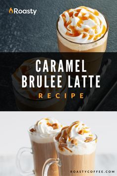 caramel brulee latte recipe with whipped cream and caramel drizzle