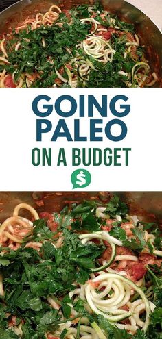 a pan filled with pasta and greens next to the words going paleo on a budget