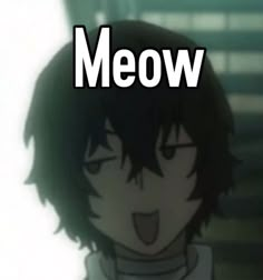 an anime character with the words meow in front of him and his eyes closed