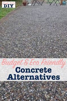 gravel driveway with text overlay that reads budget & eco friendly concrete alternatives