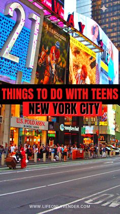 the times square in new york city with text overlay that reads things to do with teens in new york city