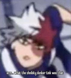 an anime scene with the caption that reads,'erm what the shibby don't think was that