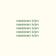 a green and white photo with the words constiency is key to consistency