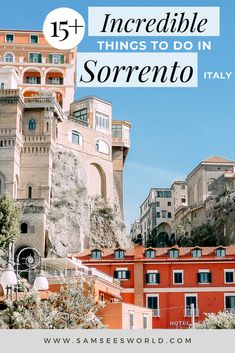 an image of some buildings with the words incredible things to do in sorrento italy