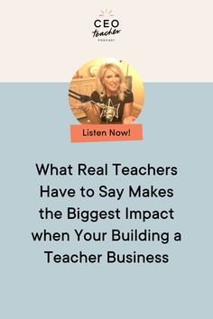 a woman in black shirt with text that reads what real teachers have to say makes the biggest impact when your building a teacher business