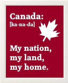 a canadian poster with the words canada, ka - na - da my nation, my land, my home