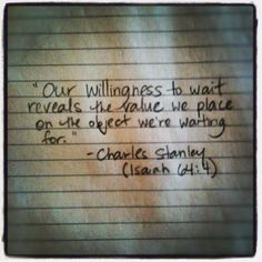 a piece of paper with writing on it that says, our witnesses to wait reveals the value we place on what we're waiting for