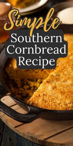 a skillet with cornbread in it and the words simple southern cornbread recipe