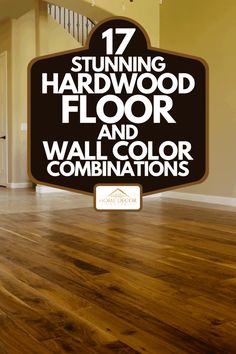 the words 17 stunning hardwood floor and wall color combinations