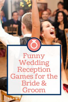 funny wedding reception games for the bride and groom with text overlay that reads funny wedding reception games for the bride and groom