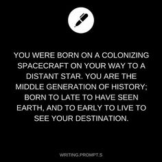 a black and white photo with the words, you were born on a colliding spacecraft on your way to a distant star