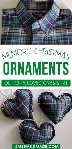 two heart shaped ornaments hanging from the front of a shirt with text that reads memory christmas ornaments ornaments out of a loved one's shirt