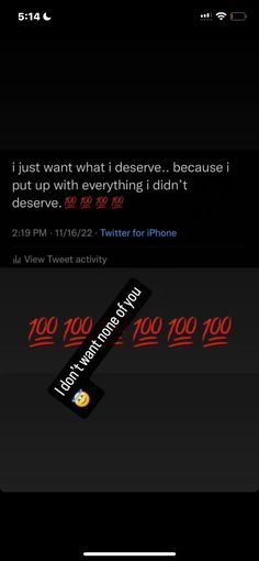 an iphone screen with the text'i just want what i deserves because i have never seen