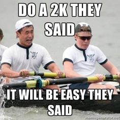 three men are rowing in a boat with the caption do a 2k they said it will be easy they said